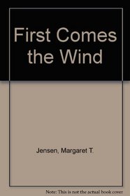 First Comes the Wind
