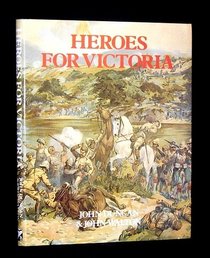 Heroes for Victoria, 1837-1901: Queen Victoria's Fighting Forces