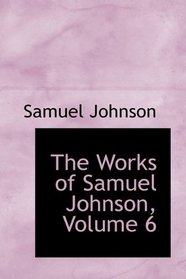 The Works of Samuel Johnson, Volume 6