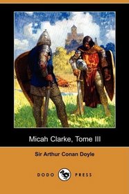 Micah Clarke, Tome III: La Bataille de Sedgemoor (Dodo Press) (French Edition)