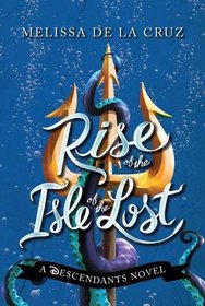 Disney Rise of the Isle of the Lost: A Descendants Novel