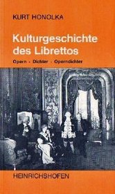 Kulturgeschichte des Librettos: Opern Dichter, Operndichter (Taschenbucher zur Musikwissenschaft) (German Edition)