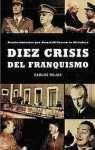 Diez crisis del Franquismo/ Ten Crisis of the Franquism (Spanish Edition)