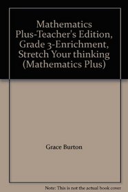 Mathematics Plus-Teacher's Edition, Grade 3-Enrichment, Stretch Your thinking (Mathematics Plus)