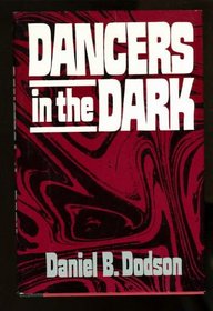 Dancers in the dark: A novel