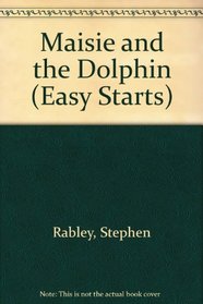 Maise and the Dolphin (Easy Starts)