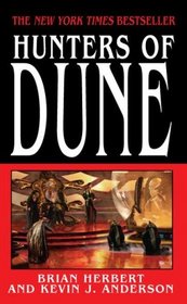Hunters of Dune (Dune Chronicles, Bk 7)