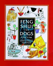 Feng Shui for Dogs: By Dogs, for Dogs