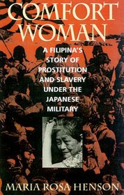 Comfort Woman: A Filipina's Story of Prostitution and Slavery Under the Japanese Military