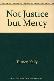 Not Justice but Mercy