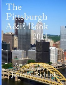 Pittsburgh A&E Book 2014: A Professional Directory