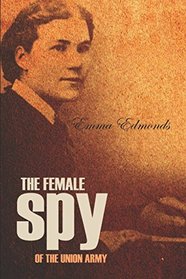 The Female Spy of the Union Army (Expanded, Annotated)