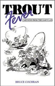 Trout Fever: Cartoons from the Liar's Lair (Bruce Cochran's Fever)