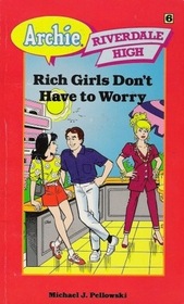 Rich Girls Don't Have to Worry (Riverdale High, No 6)