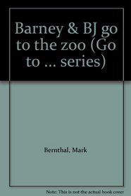 Barney  BJ go to the zoo (Go to ... series)