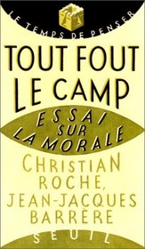Tout fout le camp: Essai sur la morale (Le temps de penser) (French Edition)