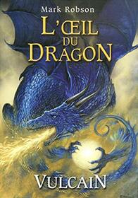 L'oeil du dragon - tome 1 Vulcain (01)