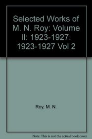 Selected Works of M.N.Roy: Volume II: 1923-1927