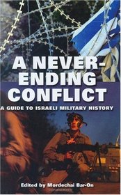 A Never-ending Conflict: A Guide to Israeli Military History (Praeger Series on Jewish and Israeli Studies)