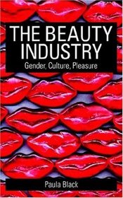 The Beauty Industry: Gender, culture, pleasure