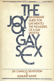 The Joy of Gay Sex: An Intimate Guide for Gay Men to the Pleasures of a Gay Lifestyle