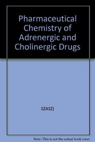 Pharmaceutical Chemistry of Adrenergic and Cholinergic Drugs