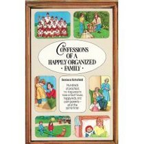 Confessions of a Happily Organized Family: Hundreds of Practical, No-Nag Ways to Have a Neat House, Happy Kids, and Calm Parents-All at the Same Time