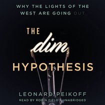 The DIM Hypothesis: Why the Lights of the West Are Going Out  (LIBRARY EDITION)