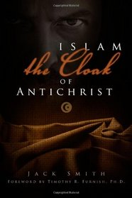 Islam - The Cloak of Antichrist