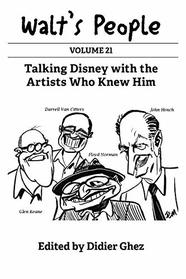 Walt's People: Volume 21: Talking Disney with the Artists Who Knew Him
