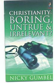 Christianity: Boring, Untrue and Irrelevant?