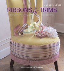 Ribbons and Trims: Embellishing Furniture, Furnishings and Home Accessories