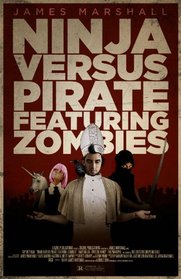 Ninja Versus Pirate Featuring Zombies (The How to End Human Suffering Series)