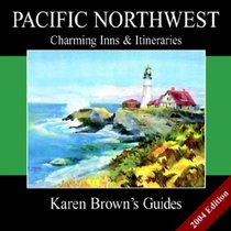 Karen Brown's Pacific Northwest: Charming Inns  Itineraries 2004 (Karen Brown Guides/Distro Line)