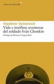 Vida e insolitas aventuras del soldado Ivan Chonkin (Spanish Edition)