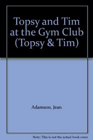Topsy and Tim at the Gym Club (Topsy & Tim)