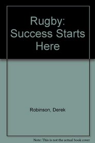 RUGBY: SUCCESS STARTS HERE