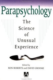 Parapsychology: The Science of Unusual Experience