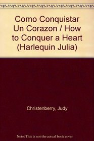 Como Conquistar Un Corazon (Harlequin Julia (Spanish)) (Spanish Edition)