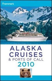 Frommer's Alaska Cruises and Ports of Call 2010 (Frommer's Cruises)