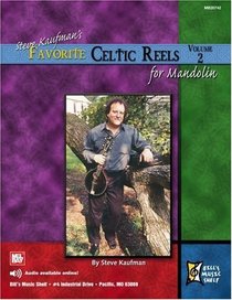Steve Kaufman?s Favorite Celtic Reels for Mandolin, Volume 2 (Bill's Music Shelf)