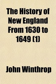 The History of New England From 1630 to 1649 (1)