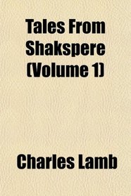 Tales From Shakspere (Volume 1)