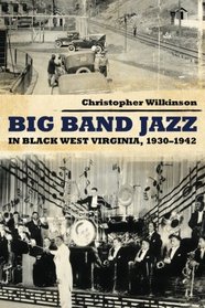 Big Band Jazz in Black West Virginia, 1930-1942 (American Made Music)