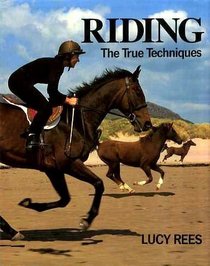 Riding: The True Techniques (True techniques of sport)