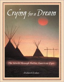 Crying for a Dream : The World through Native American Eyes