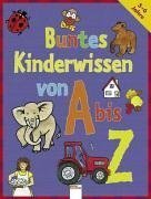 Buntes Kinderwissen von A bis Z. ( Ab 5 J.).