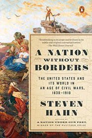 A Nation Without Borders: The United States and Its World in an Age of Civil Wars, 1830-1910 (The Penguin History of the United States)