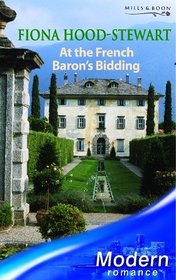 At the French Baron's Bidding (Modern Romance)