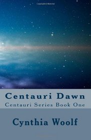 Centauri Dawn: Centauri Series, Book One